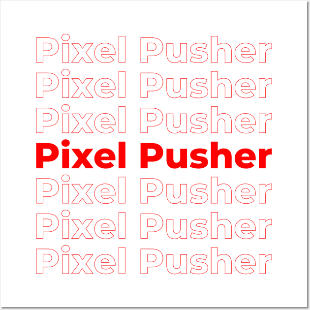 Pixel Pusher - repeating text red Wall Art by PerlerTricks